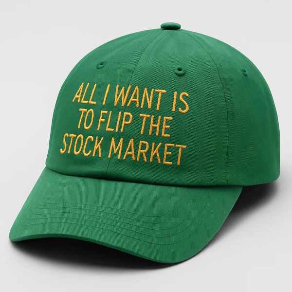 All I Want Is To Flip The Stock Market Hat 1