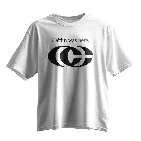 Caitlin Was Here Shirt 10