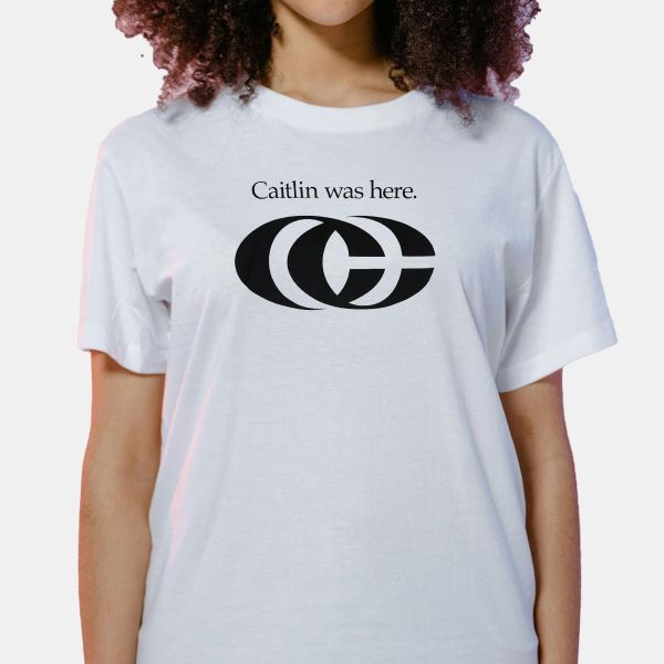 Caitlin Was Here Shirt 6