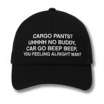 Cargo Pants Uh No Car Go Beep Beep Hat