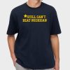 Dave Portnoy Still Cant Beat Michigan Shirt 4