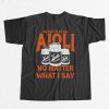 Do Not Feed Me Aioli No Matter What I Say Shirt 9