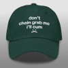 Dont Chain Grab Me Ill Cum Hat 1