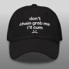 Dont Chain Grab Me Ill Cum Hat 2