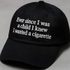 Ever Since I Was A Child I Knew I Wanted A Cigarette Hat 1
