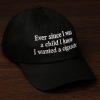 Ever Since I Was A Child I Knew I Wanted A Cigarette Hat