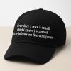 Ever Since I Was A Small Child I Knew I Wanted To Be Indoors On A Computer Hat 1