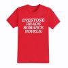Everyone Reads Romance Novels Shirt 3