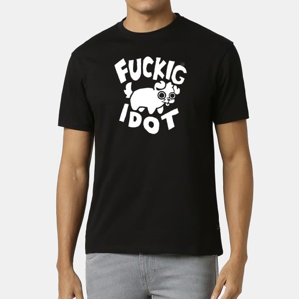 Fuckig Idot Shirt 1