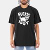 Fuckig Idot Shirt 10