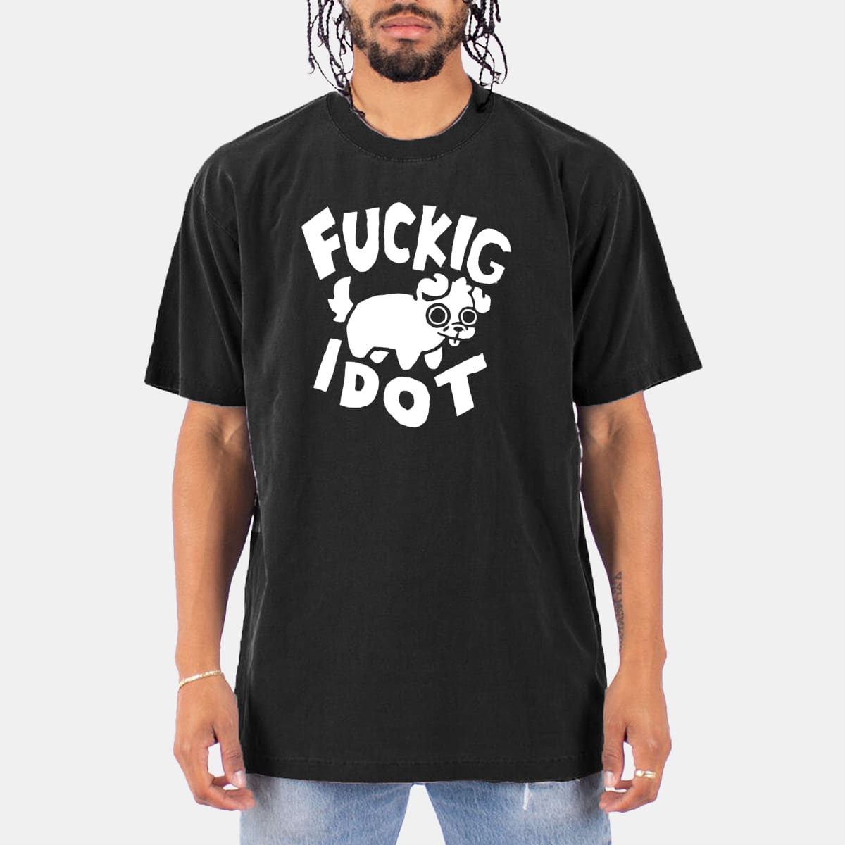 Fuckig Idot Shirt 10 Fuckig Idot Shirt 10