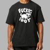 Fuckig Idot Shirt 2