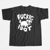 Fuckig Idot Shirt 9