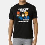 Gavin Newsom Donald Taco Trump Missed The Deadline Shirt