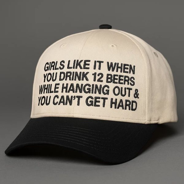 Girls Like It When You Drink 12 Beers Hat