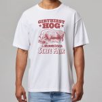 Girthiest Hog At The Minnesota State Fair Shirt