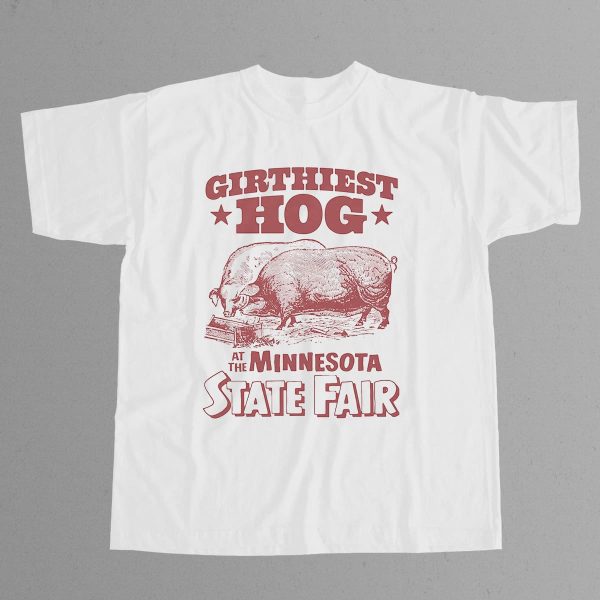 Girthiest Hog At The Minnesota State Fair Shirt 11