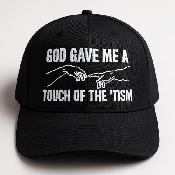 God Gave Me A Touch Of The Tism Hat 1