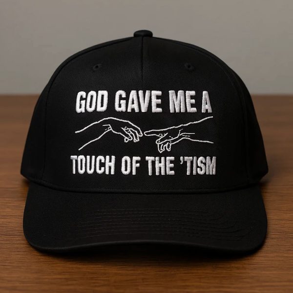 God Gave Me A Touch Of The Tism Hat