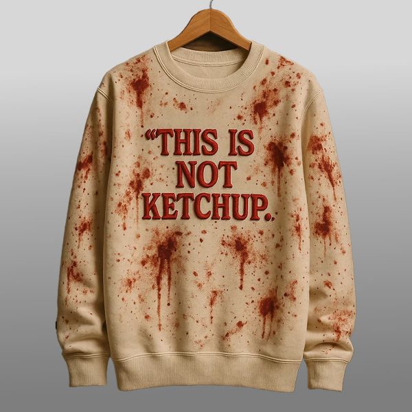 Halloween This Is Not Ketchup Bloody Sweatshirt