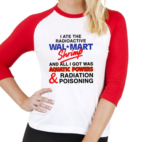 I Ate The Radioactive Walmart Shrimp Shirt 5