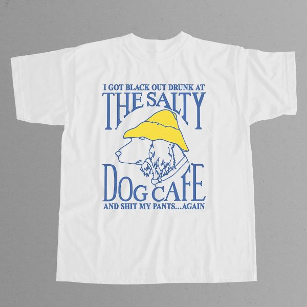 I Got Black Out Drunk At The Dog Cafe Shirt 12