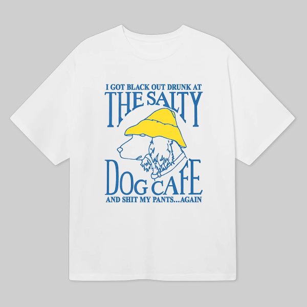 I Got Black Out Drunk At The Dog Cafe Shirt 6