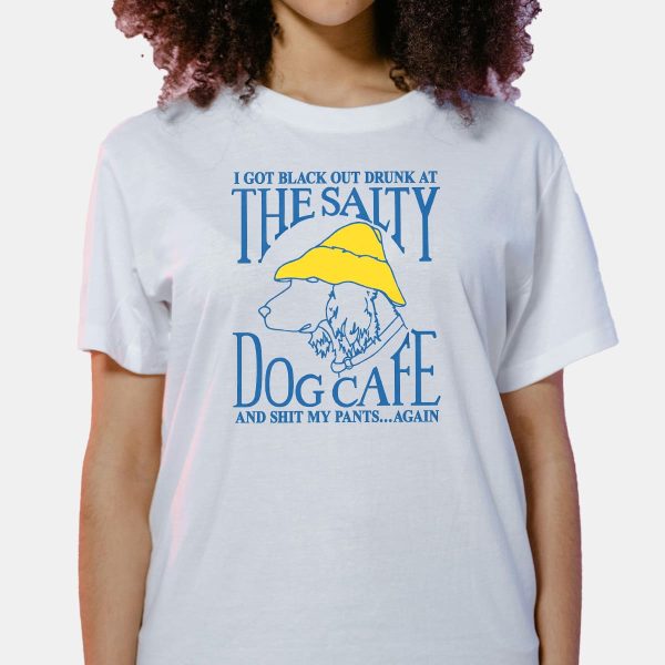 I Got Black Out Drunk At The Dog Cafe Shirt 7