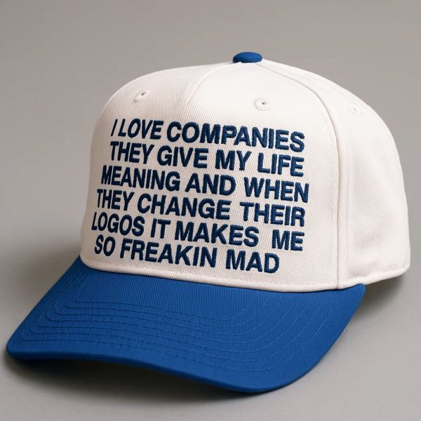 I Love Companies They Give My Life Meaning Hat