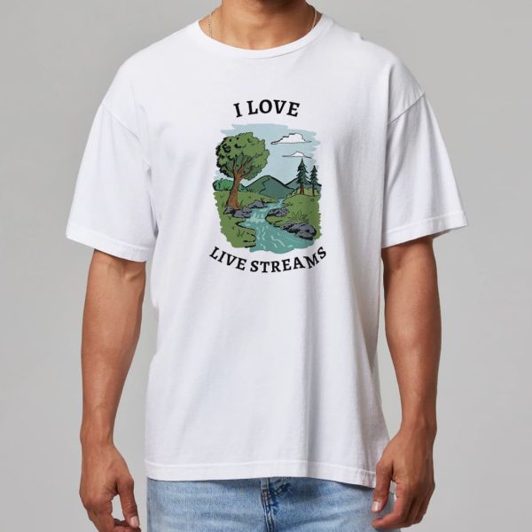 I Love Live Streams Shirt Not Livestream 11