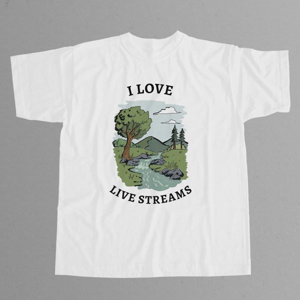 I Love Live Streams Shirt Not Livestream 2