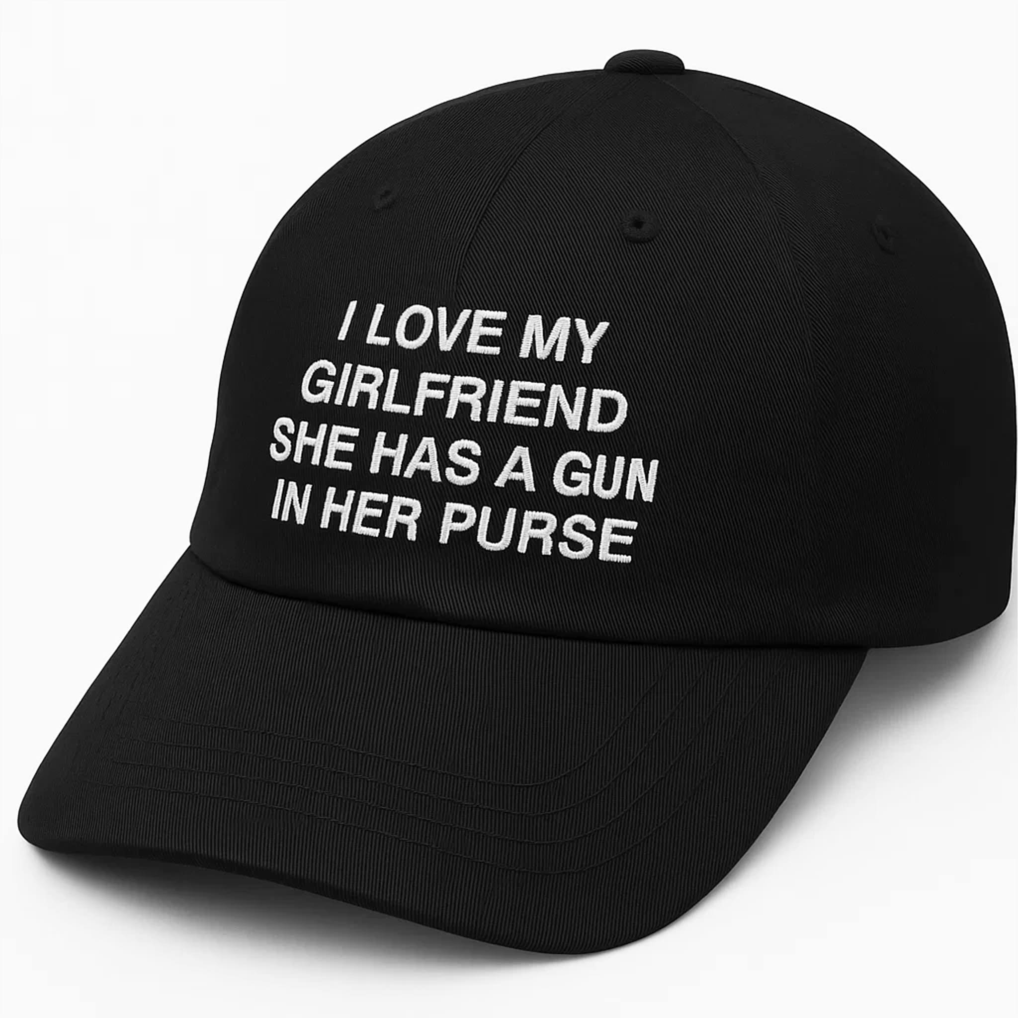 I Love My Girlfriend She Has A Gun In Her Purse Hat 3 I Love My Girlfriend She Has A Gun In Her Purse Hat 3