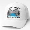 I Love Seeing Big Naturals Hat