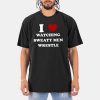 I Love Watching Sweaty Men Wrestle Shirt