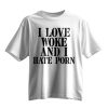 I Love Woke And I Hate Porn Shirt 10