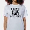 I Love Woke And I Hate Porn Shirt 7