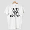 I Love Woke And I Hate Porn Shirt 8