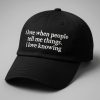 I Love when People Tell Me Things I Love Knowing Hat