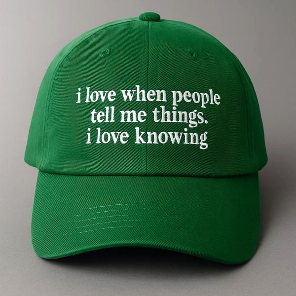 I Love when People Tell Me Things I Love Knowing Hat 3
