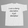 I Was A Cherry Stan Before It Got Tiktokified Shirt 2