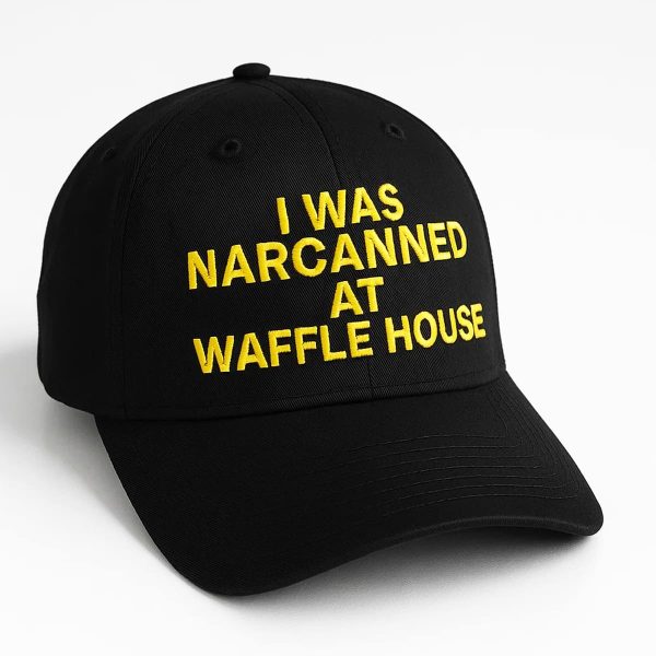 I Was Narcanned At Waffle House Embroidered Hat 1