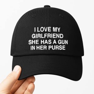 I Love My Girlfriend She Has A Gun In Her Purse Hat 1
