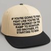 If Youre Going To Fight Fight Like Youre The Third Monkey On The Ramp Hat 1