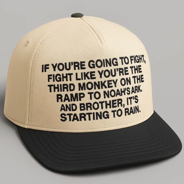 If Youre Going To Fight Fight Like Youre The Third Monkey On The Ramp Hat 1