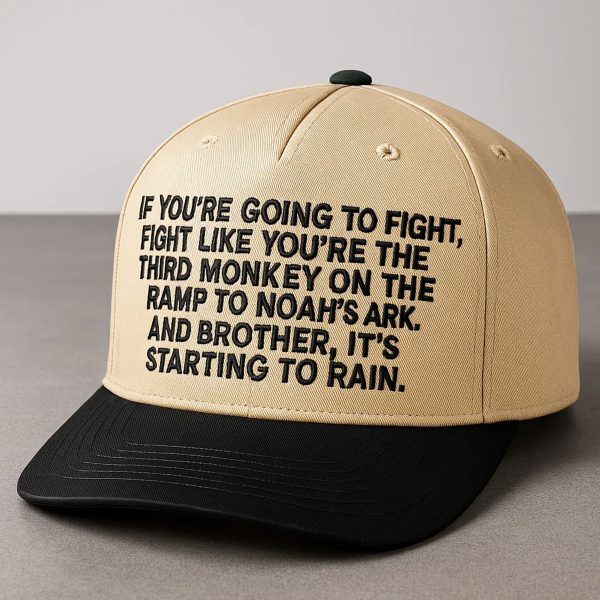 If Youre Going To Fight Fight Like Youre The Third Monkey On The Ramp Hat