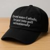Im Not Even Catholic Im Just Into Guilt Recreationally Hat 2