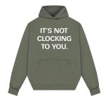 It's Not Clocking To You Hoodie