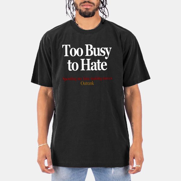Kevin Watson Too Busy To Hate Spending My Time Making Moves Outrank Shirt 11