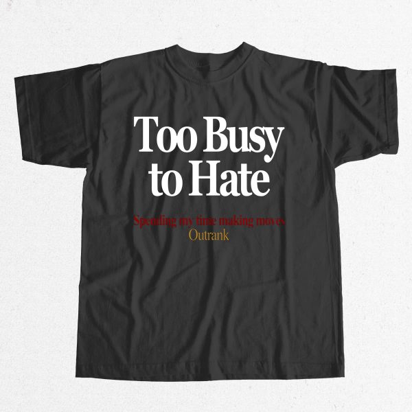 Kevin Watson Too Busy To Hate Spending My Time Making Moves Outrank Shirt 9