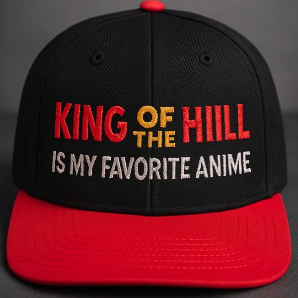 King Of The Hill Is My Favorite Anime Embroidered Hat 1